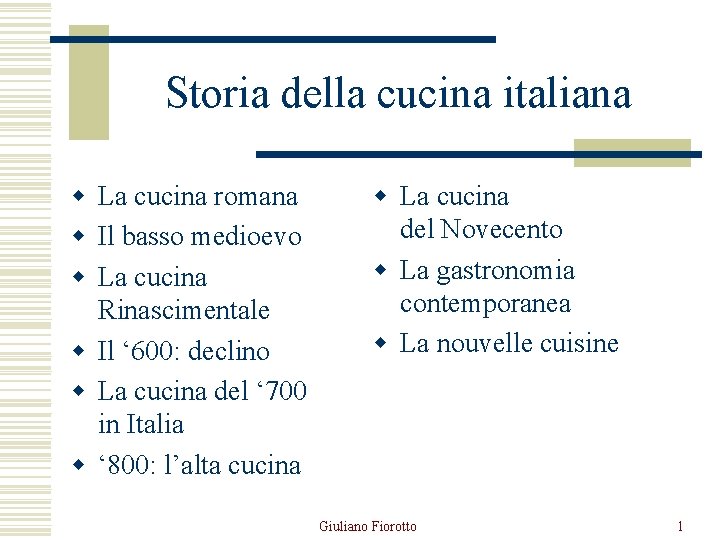 Storia della cucina italiana w La cucina romana w Il basso medioevo w La
