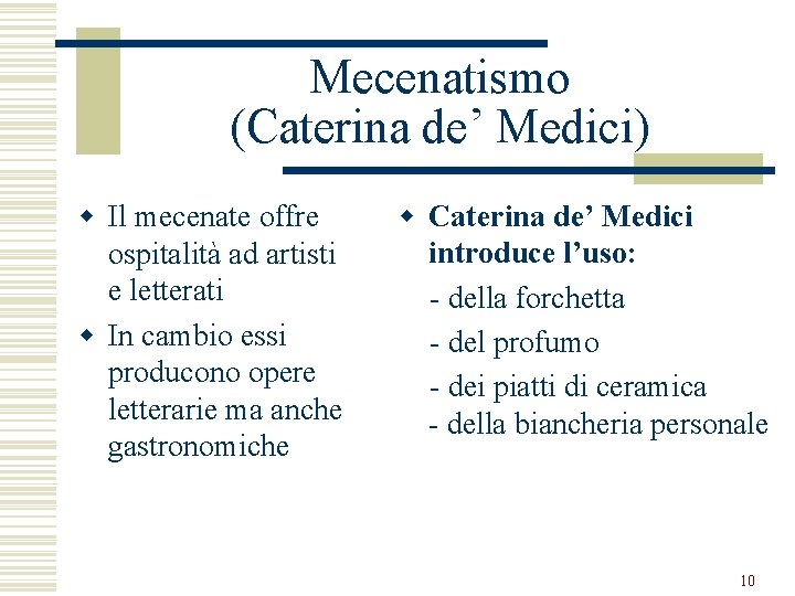 Mecenatismo (Caterina de’ Medici) w Il mecenate offre ospitalità ad artisti e letterati w