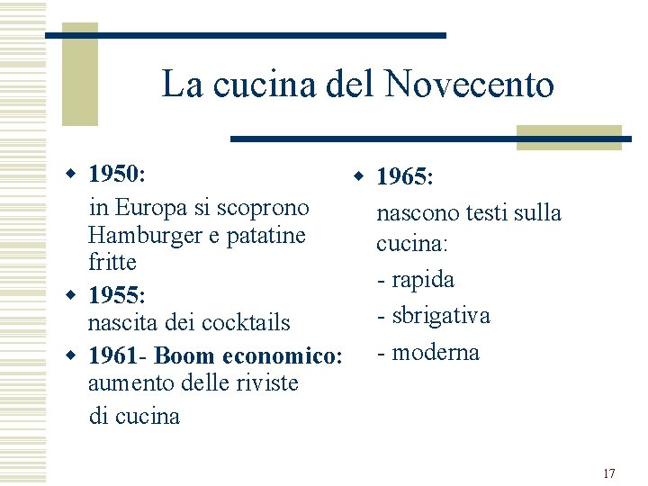 La cucina del Novecento w 1950: w 1965: in Europa si scoprono nascono testi