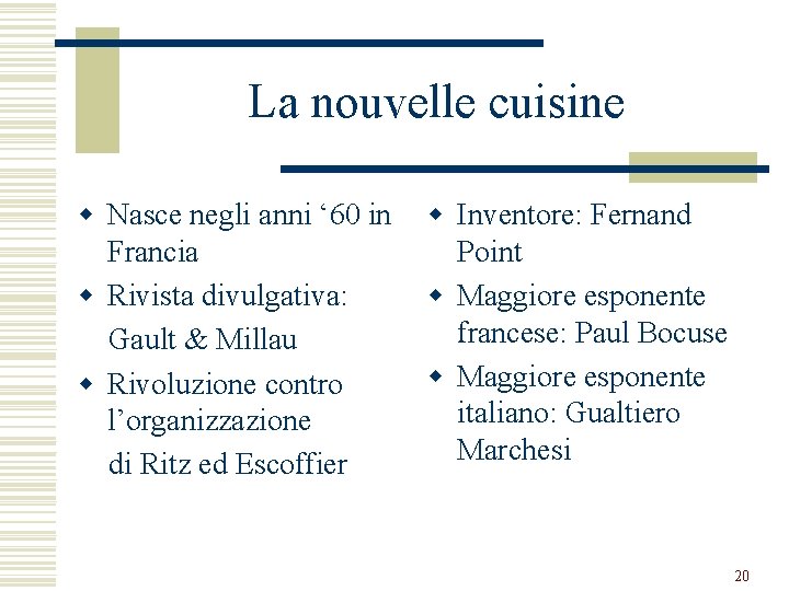La nouvelle cuisine w Nasce negli anni ‘ 60 in Francia w Rivista divulgativa: