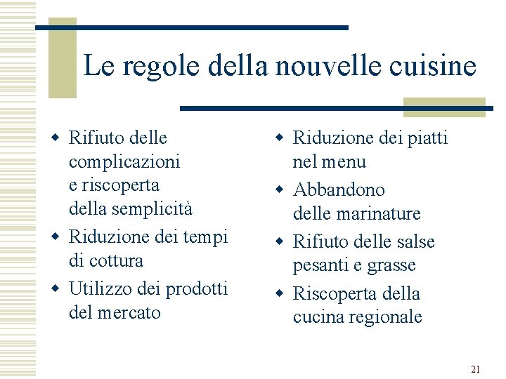 Le regole della nouvelle cuisine w Rifiuto delle complicazioni e riscoperta della semplicità w