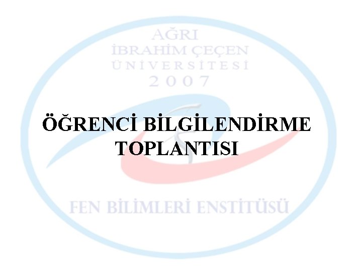 ÖĞRENCİ BİLGİLENDİRME TOPLANTISI 