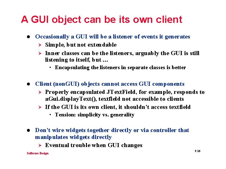 A GUI object can be its own client l Occasionally a GUI will be