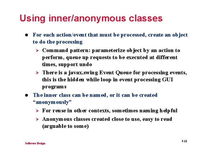 Using inner/anonymous classes l l For each action/event that must be processed, create an