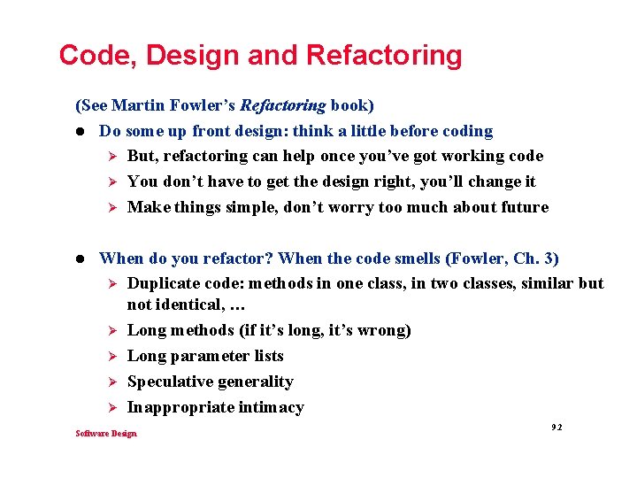 Code, Design and Refactoring (See Martin Fowler’s Refactoring book) l Do some up front