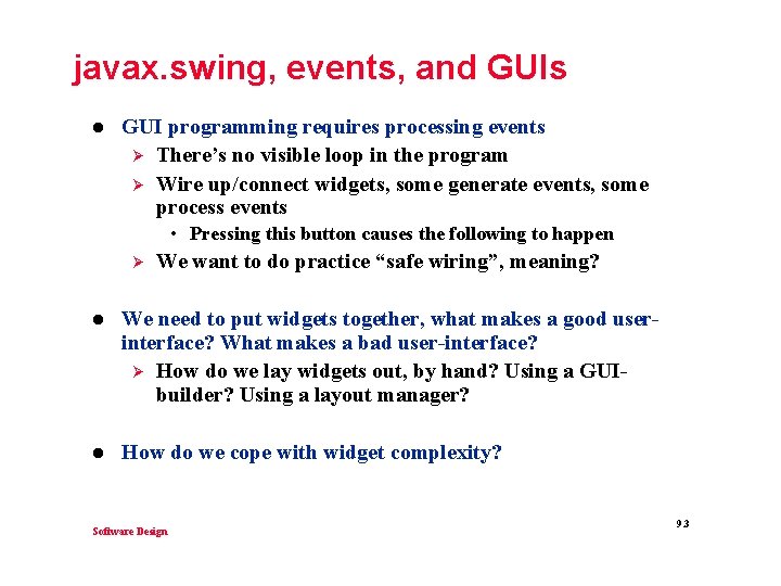 javax. swing, events, and GUIs l GUI programming requires processing events Ø There’s no