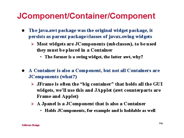 JComponent/Container/Component l The java. awt package was the original widget package, it persists as