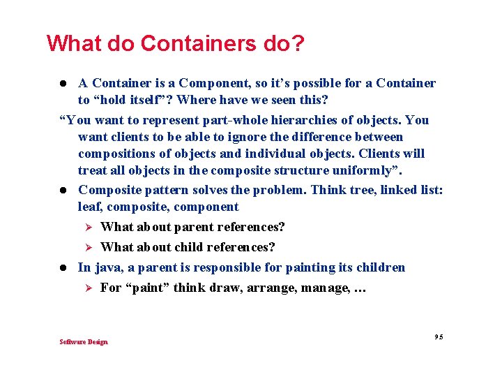 What do Containers do? A Container is a Component, so it’s possible for a