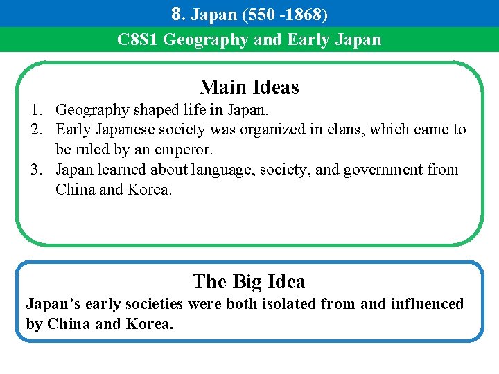 8. Japan (550 -1868) C 8 S 1 Geography and Early Japan Main Ideas