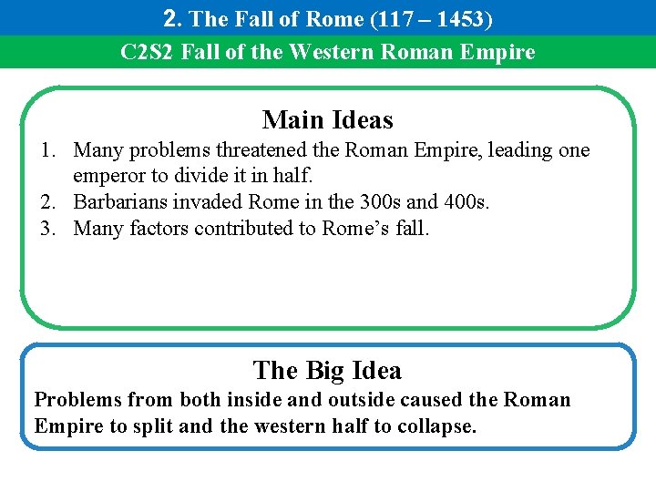 2. The Fall of Rome (117 – 1453) C 2 S 2 Fall of