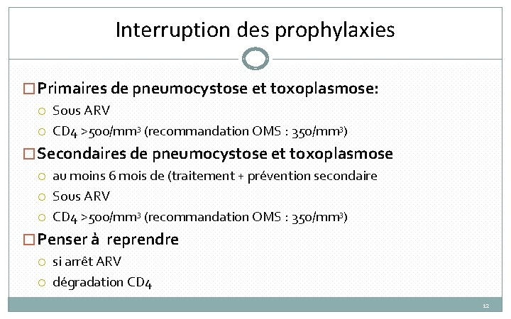 Interruption des prophylaxies �Primaires de pneumocystose et toxoplasmose: Sous ARV CD 4 >500/mm 3