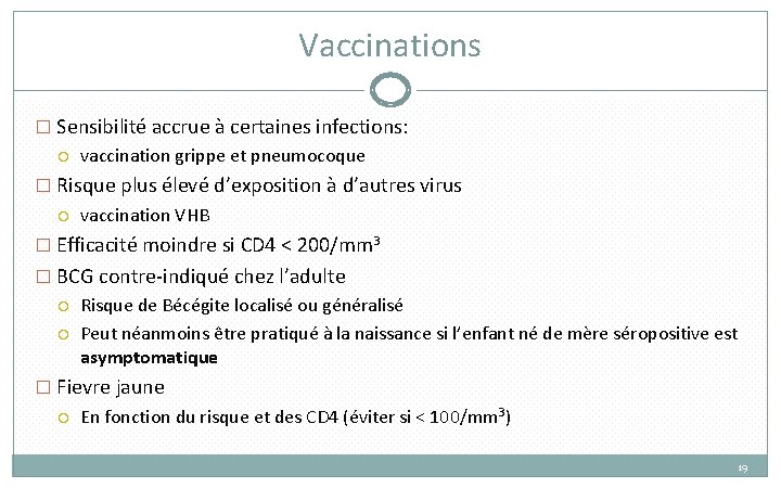 Vaccinations � Sensibilité accrue à certaines infections: vaccination grippe et pneumocoque � Risque plus