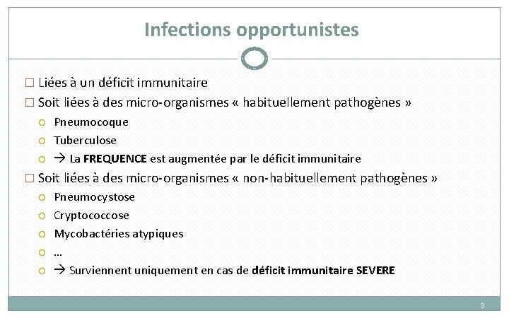 Infections opportunistes � Liées à un déficit immunitaire � Soit liées à des micro-organismes