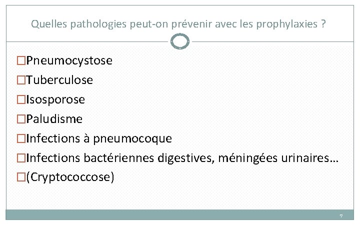 Quelles pathologies peut-on prévenir avec les prophylaxies ? �Pneumocystose �Tuberculose �Isosporose �Paludisme �Infections à