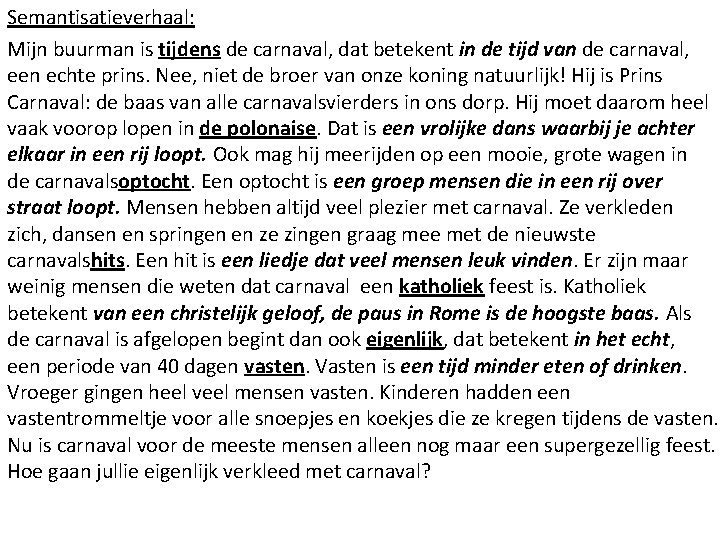 Semantisatieverhaal: Mijn buurman is tijdens de carnaval, dat betekent in de tijd van de