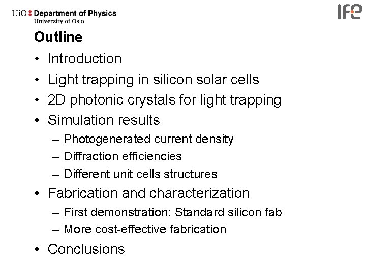 Outline • • Introduction Light trapping in silicon solar cells 2 D photonic crystals
