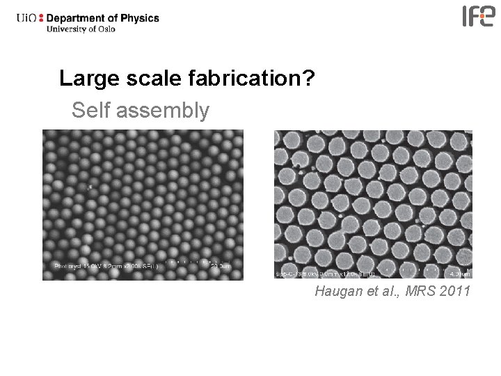 Large scale fabrication? Self assembly Haugan et al. , MRS 2011 