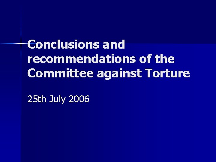 Conclusions and recommendations of the Committee against Torture 25 th July 2006 