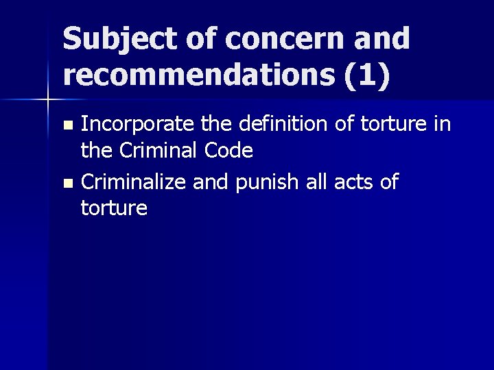 Subject of concern and recommendations (1) Incorporate the definition of torture in the Criminal