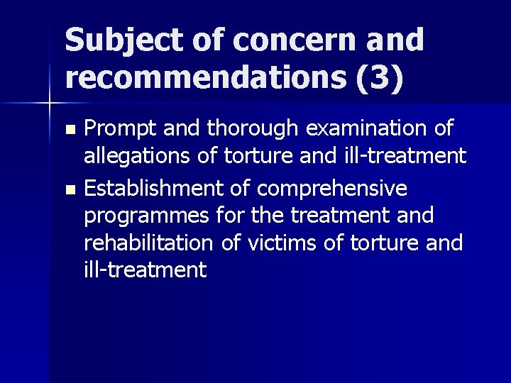 Subject of concern and recommendations (3) Prompt and thorough examination of allegations of torture