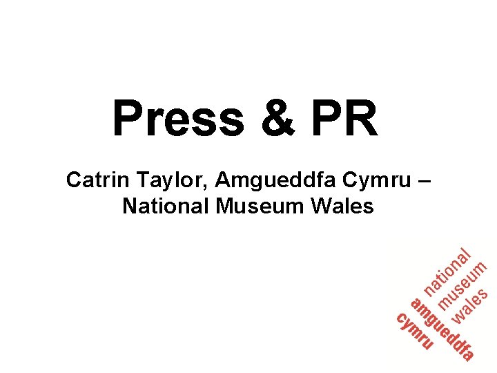 Press & PR Catrin Taylor, Amgueddfa Cymru – National Museum Wales 