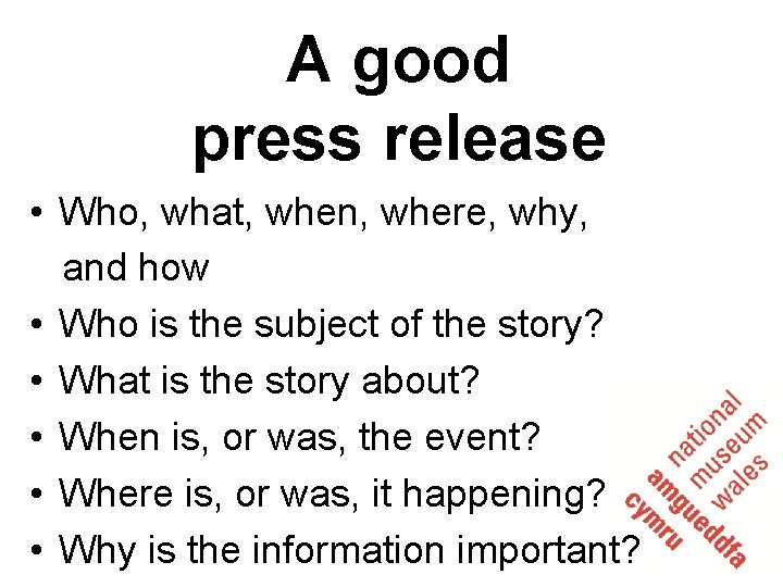 A good press release • Who, what, when, where, why, and how • Who