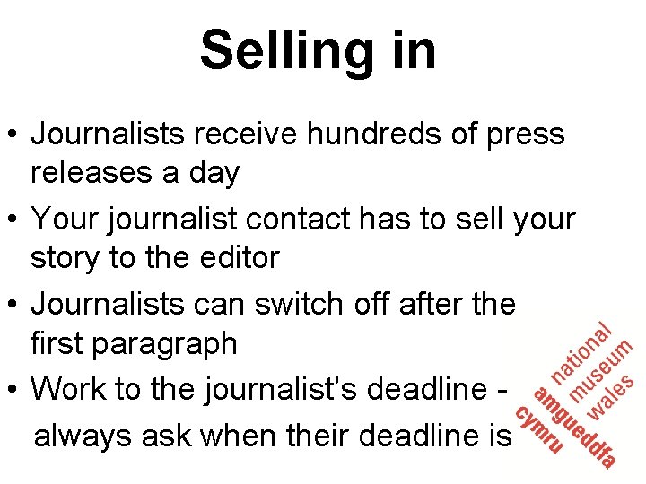 Selling in • Journalists receive hundreds of press releases a day • Your journalist