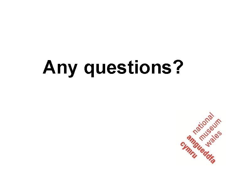 Any questions? 