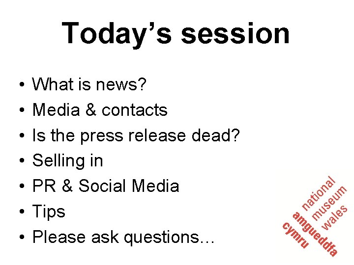 Today’s session • • What is news? Media & contacts Is the press release