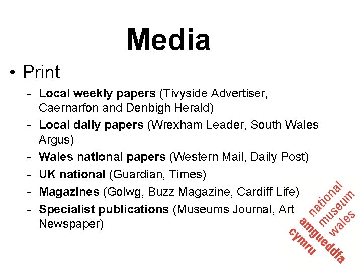 Media • Print - Local weekly papers (Tivyside Advertiser, Caernarfon and Denbigh Herald) -