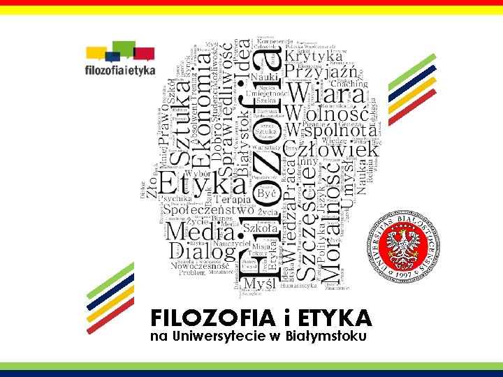 www. filozofia. uwb. edu. pl FILOZOFIA i ETYKA na Uniwersytecie w Białymstoku 