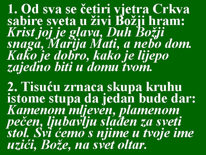 1. Od sva se četiri vjetra Crkva sabire sveta u živi Božji hram: Krist