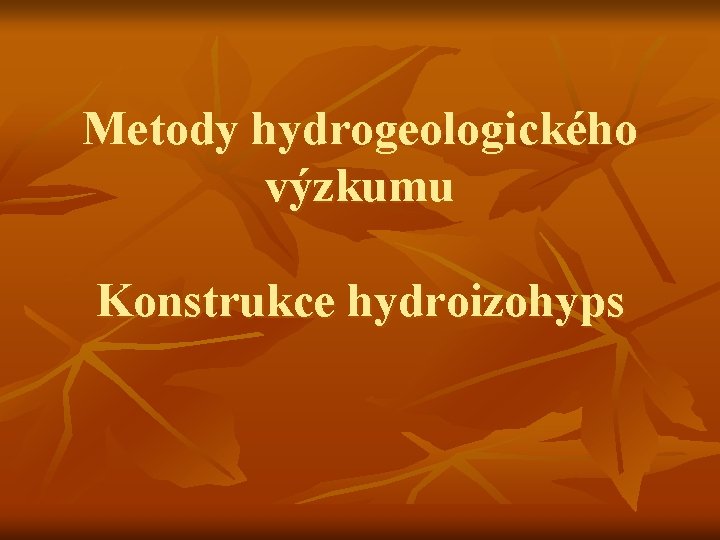 Metody hydrogeologického výzkumu Konstrukce hydroizohyps 
