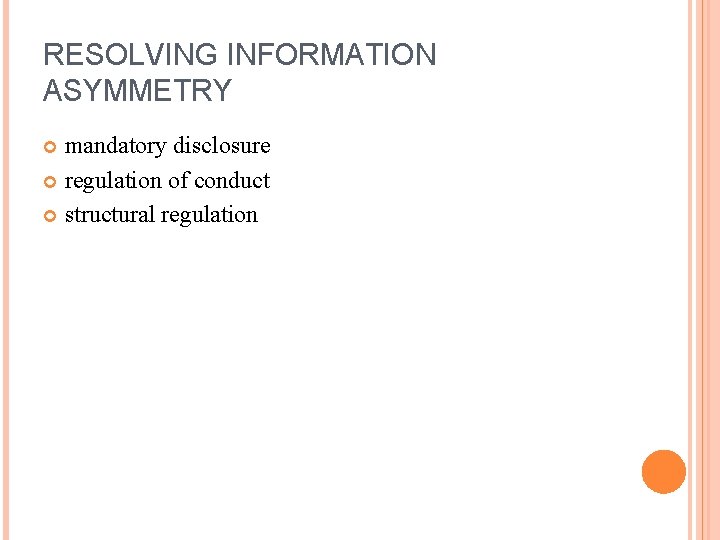 RESOLVING INFORMATION ASYMMETRY mandatory disclosure regulation of conduct structural regulation 