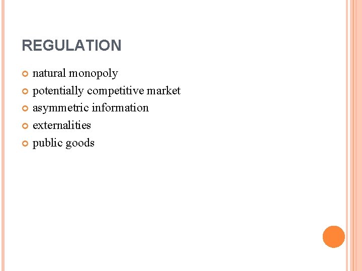 REGULATION natural monopoly potentially competitive market asymmetric information externalities public goods 