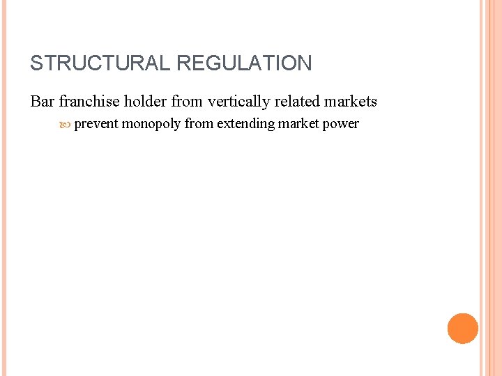 STRUCTURAL REGULATION Bar franchise holder from vertically related markets prevent monopoly from extending market