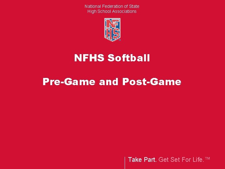 National Federation of State High School Associations NFHS Softball Pre-Game and Post-Game Take Part.