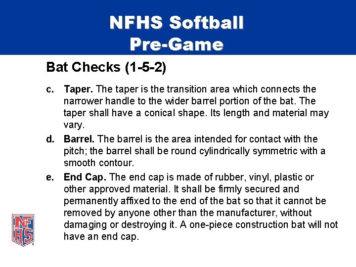 NFHS Softball Pre-Game Bat Checks (1 -5 -2) c. Taper. The taper is the