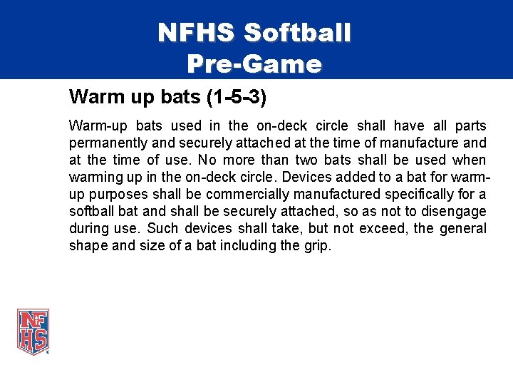 NFHS Softball Pre-Game Warm up bats (1 -5 -3) Warm-up bats used in the