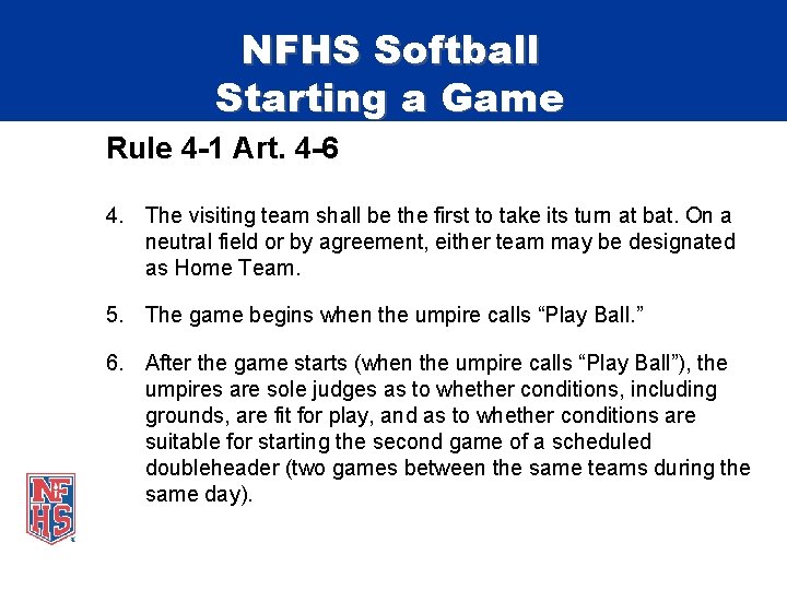 NFHS Softball Starting a Game Rule 4 -1 Art. 4 -6 4. The visiting