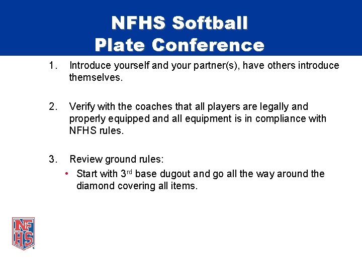 NFHS Softball Plate Conference 1. Introduce yourself and your partner(s), have others introduce themselves.