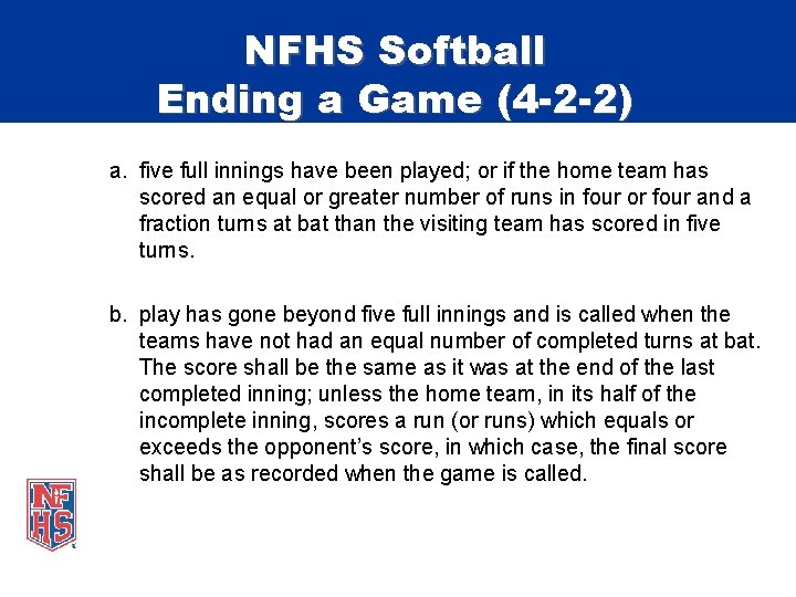 NFHS Softball Ending a Game (4 -2 -2) a. five full innings have been