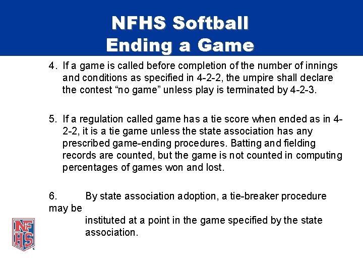 NFHS Softball Ending a Game 4. If a game is called before completion of