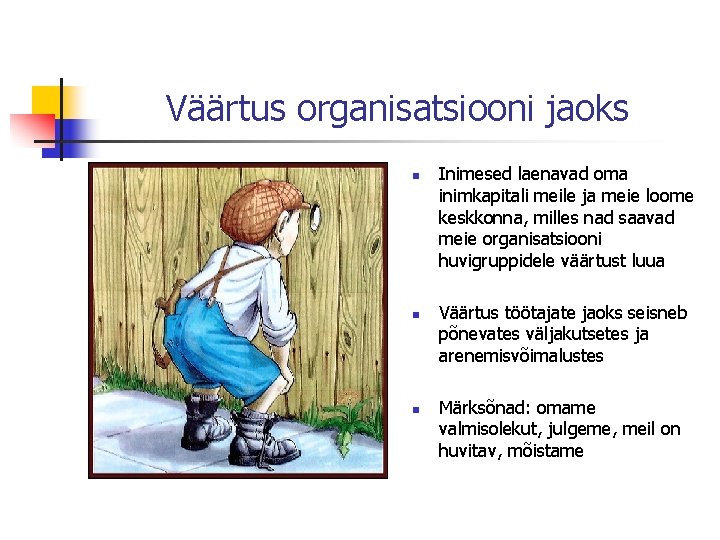 Väärtus organisatsiooni jaoks n n n Inimesed laenavad oma inimkapitali meile ja meie loome Väärtus organisatsiooni jaoks n n n Inimesed laenavad oma inimkapitali meile ja meie loome