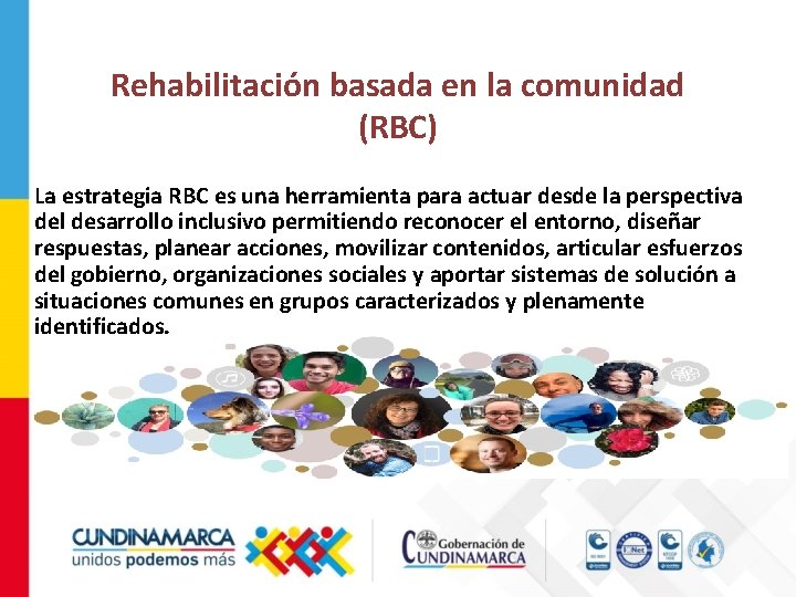 Rehabilitación basada en la comunidad (RBC) La estrategia RBC es una herramienta para actuar