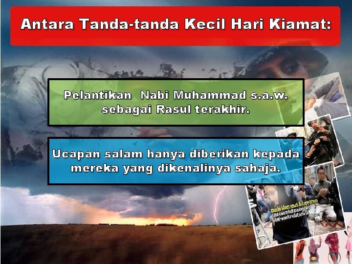 Antara Tanda-tanda Kecil Hari Kiamat: Pelantikan Nabi Muhammad s. a. w. sebagai Rasul terakhir.