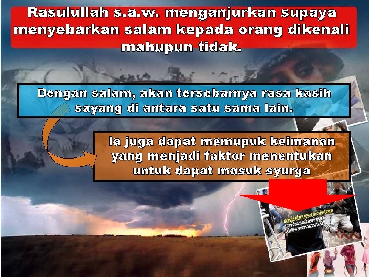 Rasulullah s. a. w. menganjurkan supaya menyebarkan salam kepada orang dikenali mahupun tidak. Dengan