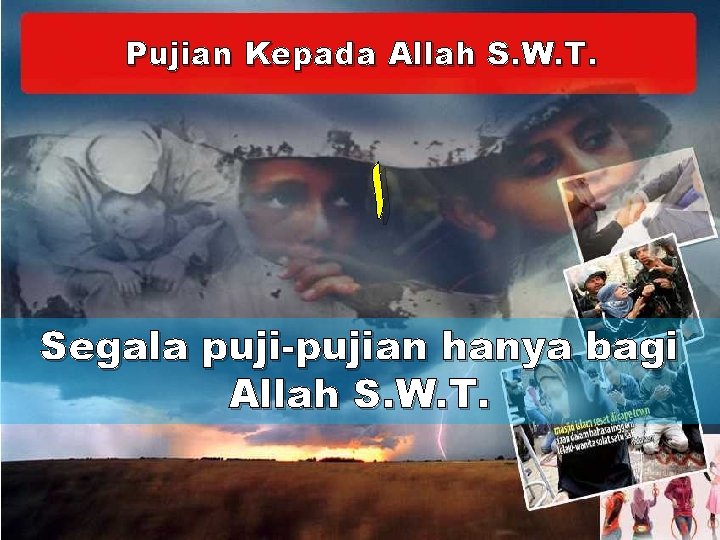 Pujian Kepada Allah S. W. T. ﺍ Segala puji-pujian hanya bagi Allah S. W.