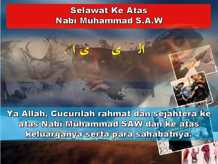 Selawat Ke Atas Nabi Muhammad S. A. W . ﻯﺍ ﻯ ﺍﻟ Ya Allah,