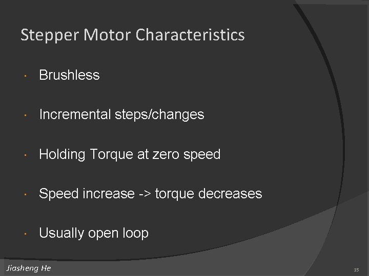 Stepper Motor Characteristics Brushless Incremental steps/changes Holding Torque at zero speed Speed increase -> Stepper Motor Characteristics Brushless Incremental steps/changes Holding Torque at zero speed Speed increase ->